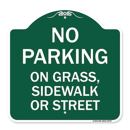 Signmission No Parking on Grass Sidewalk or Street, Green & White Aluminum Sign, 18" x 18", GW-1818-23697 A-DES-GW-1818-23697